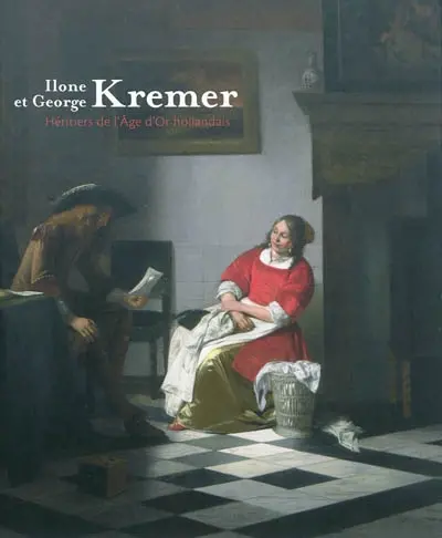 Ilone et George Kremer : héritiers de l'âge d'or hollandais : exposition, Paris, Pinacothèque, 27 octobre 2011-25 mars 2012