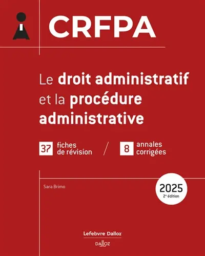 Le droit administratif et la procédure administrative : CRFPA : 37 fiches de révision, 8 annales corrigées, 2025