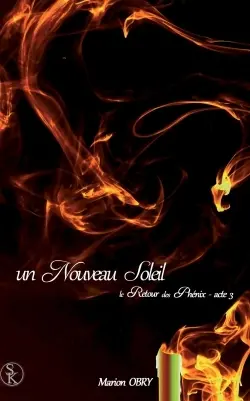 Le retour des Phénix. Vol. 3. Un nouveau soleil