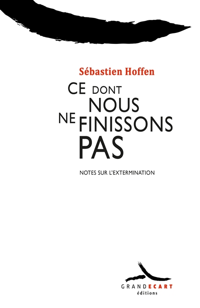 Ce dont nous ne finissons...