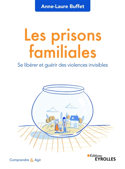 Les prisons familiales : se libérer et guérir des violences invisibles