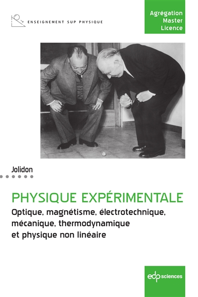 Physique expérimentale : optique, magnétisme, électrotechnique, mécanique, thermodynamique et physique non linéaire