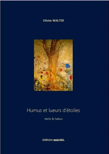 Humus et lueurs d'étoiles : récits & haïkus