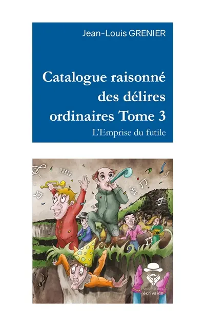 Catalogue raisonné des délires ordinaires : L'emprise du futile