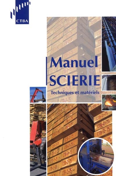 Manuel scierie : techniques et matériels : département bois et sciage 2001