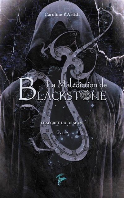 La malédiction de Blackstone. Vol. 2. Le secret du dragon