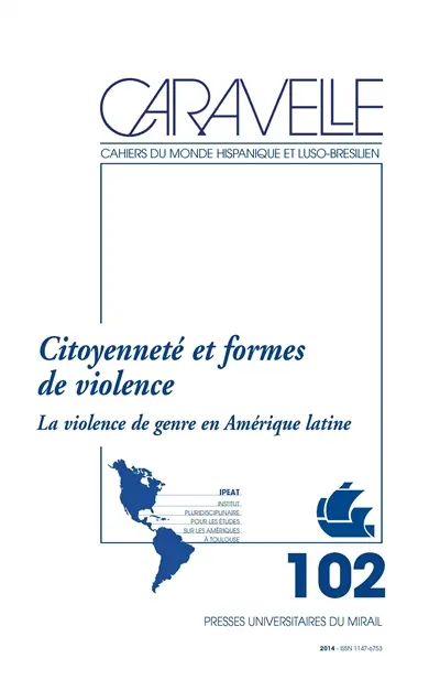 Caravelle : cahiers du monde hispanique et luso-brésilien, n° 102. Citoyenneté et formes de violence : la violence de genre en Amérique Latine