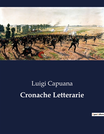 Cronache Letterarie : L'arte e la critica letteraria nel pensiero di Luigi Capuana