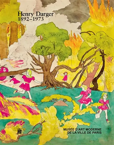 Henry Darger : 1892-1973 : exposition, Paris, Musée d'art moderne de la Ville de Paris, du 29 mai au 11 octobre 2015