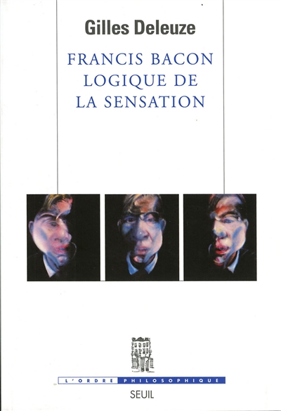 Francis Bacon : logique de la sensation