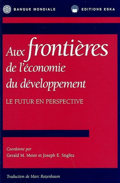 Aux frontières de l'économie du développement : le futur en perspective