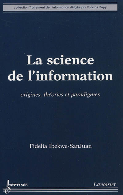 La science de l'information : origines, théories et paradigmes