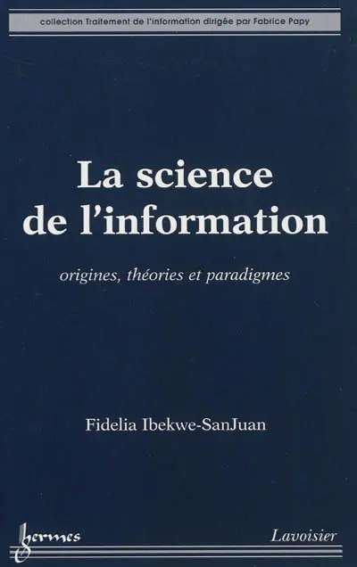 La science de l'information : origines, théories et paradigmes