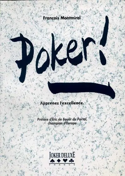 Poker ! : apprenez l'excellence
