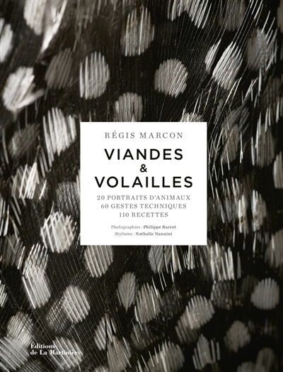 Viandes & volailles : 20 portraits d'animaux, 60 gestes techniques, 110 recettes