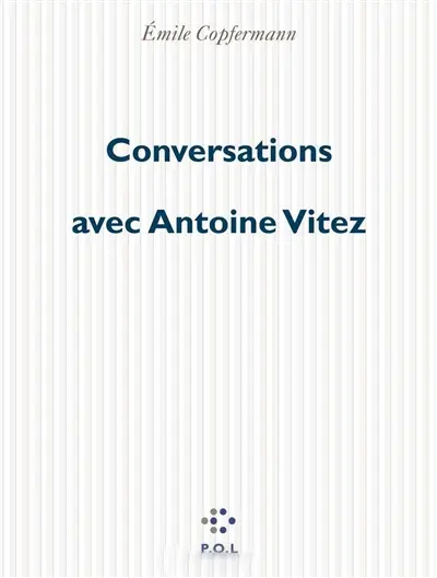 Conversations avec Antoine Vitez