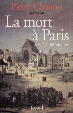 La Mort à Paris : XVIe, XVIIe et XVIIIe siècles