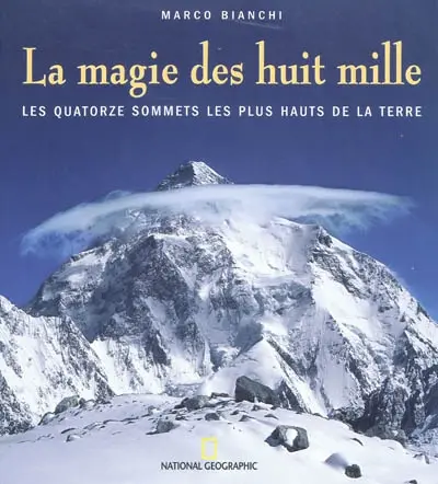 La magie des huit mille : les quatorze sommets les plus hauts de la Terre