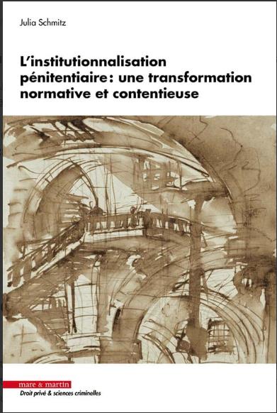 L'institutionnalisation pénitentiaire : une transformation normative et contentieuse