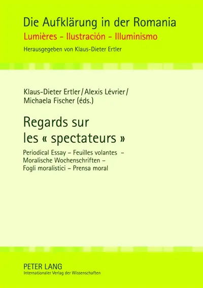 Regards sur les spectateurs : periodical essay. feuilles volantes. moralische wochenschriften. fogli moralistici. prensa moral
