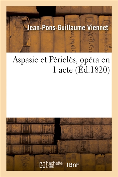 Aspasie et Périclès, opéra en 1 acte : Théâtre de l'Académie royale de musique, Paris, 17 juillet 1820