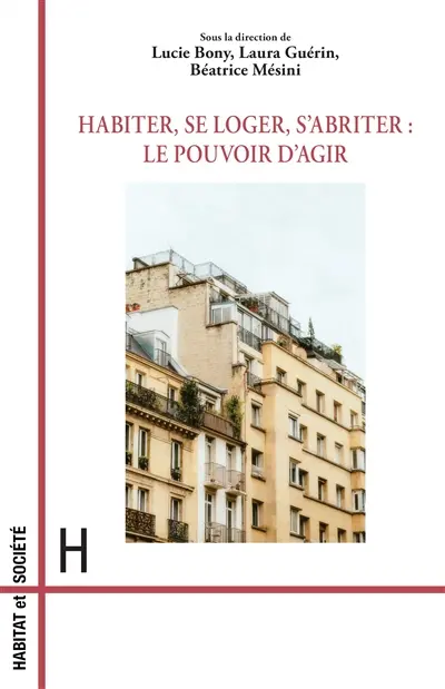 Habiter, se loger, s'abriter : le pouvoir d'agir