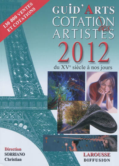 Dictionnaire cotation des artistes 2012 : peintres, dessinateurs, sculpteurs, graveurs, photographes, céramistes, verriers