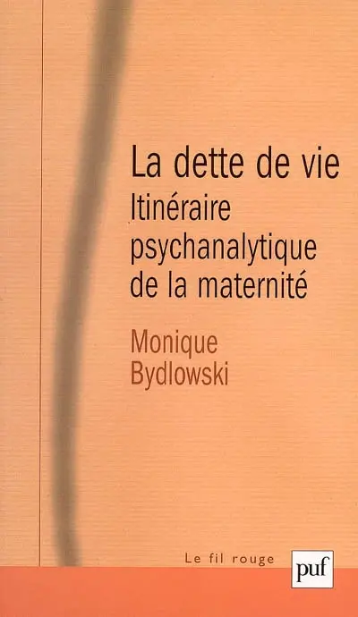 La dette de vie : itinéraire psychanalytique de la maternité