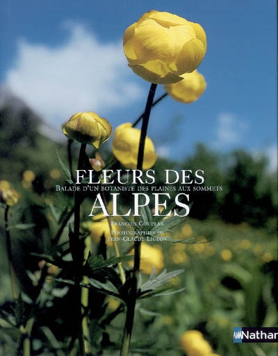 Fleurs des Alpes : balade d'un botaniste, des plaines aux sommets
