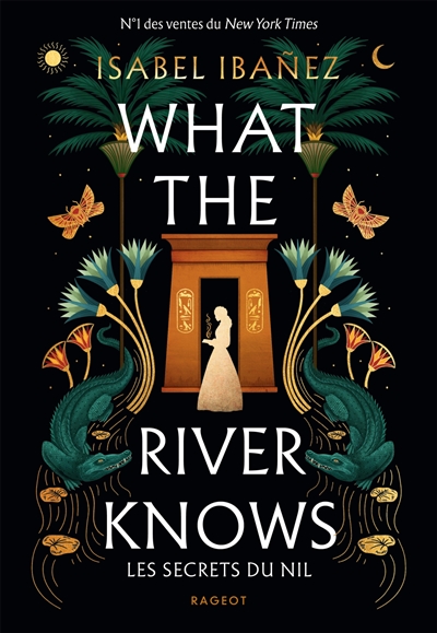 What the river knows : les secrets du Nil