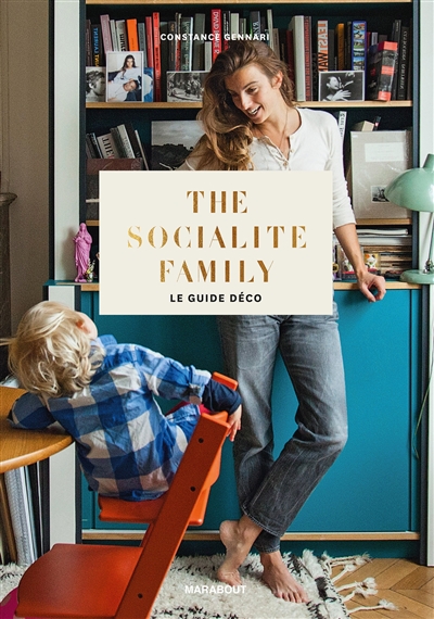 The socialite family : le guide déco