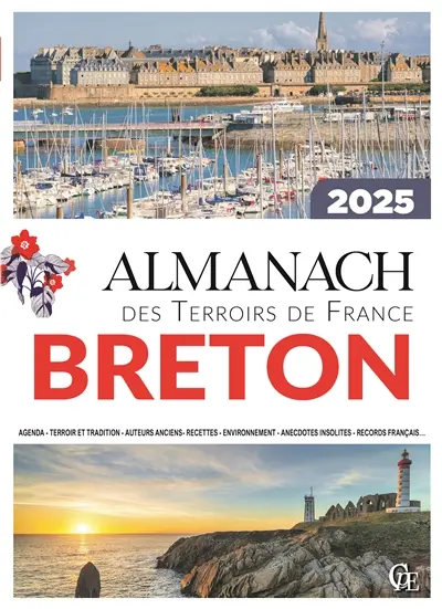 Almanach breton 2025 : agenda, terroir et tradition, auteurs anciens, recettes, environnement, anecdotes insolites, records français...