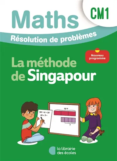 Maths, la méthode de Singapour, CM1 : résolution de problèmes : nouveau programme
