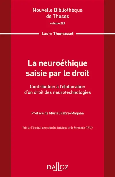 La neuroéthique saisie par le droit : contribution à l'élaboration d'un droit des neurotechnologies