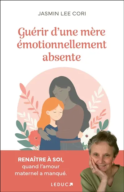 Guérir d'une mère émotionnellement absente : renaître à soi quand l'amour maternel a manqué