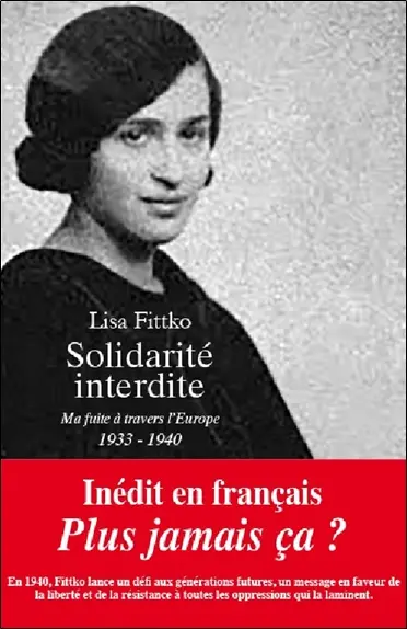 Solidarité interdite : ma fuite à travers l'Europe, 1933-1940 : récit