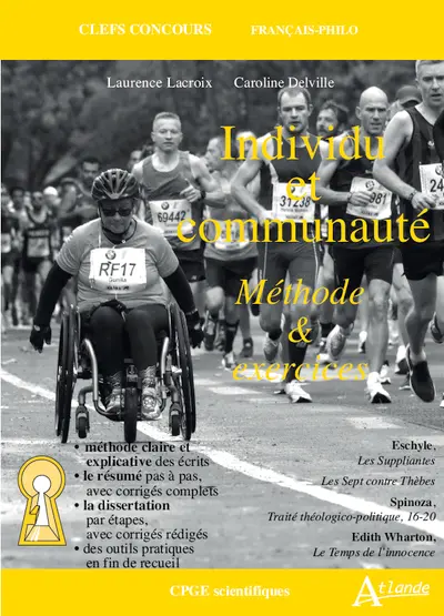 Individu et communauté, méthode & exercices : Eschyle, Les suppliantes, Les sept contre Thèbes ; Spinoza, Traité théologico-politique, 16-20 ; Edith Warthon, Le temps de l'innocence : CPGE scientifiques