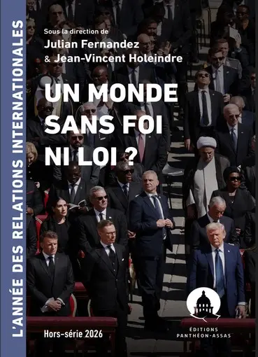 L'année des relations internationales : hors-série, n° 2026. Un monde sans foi ni loi ? L'année des relations internationales : hors-série, n° 2026. Un monde sans foi ni loi ?