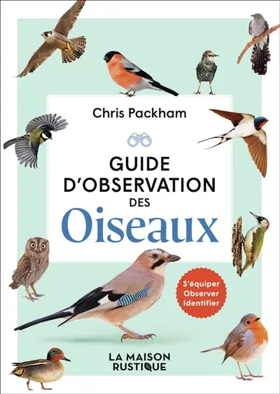 Guide d'observation des oiseaux : s'équiper, observer, identifier