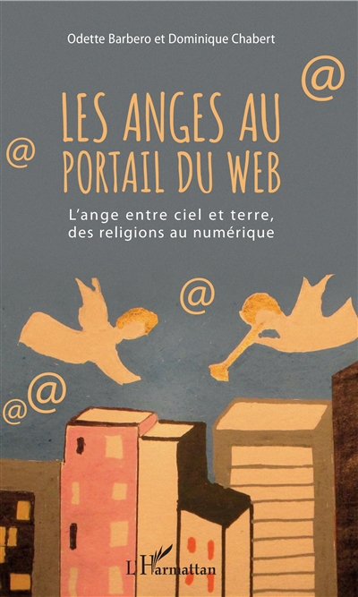Les anges au portail du web : l'ange entre ciel et terre, des religions au numérique