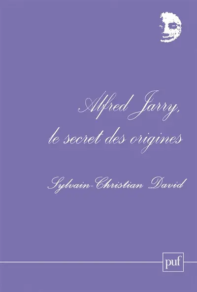 Alfred Jarry, le secret des origines