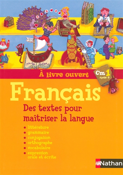 A livre ouvert français CM1, cycle 3 : des textes pour maîtriser la langue