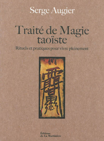 Traité de magie taoïste : rituels et pratiques pour vivre pleinement
