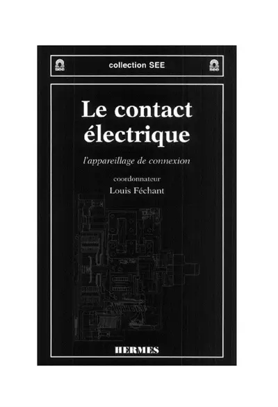 Le contact électrique. Vol. 1. L'appareillage de connexion