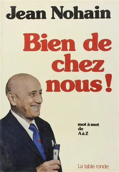Bien de chez nous ! : mot à mot de A à Z