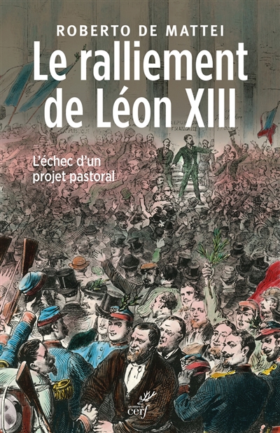 Le ralliement de Léon XIII : l'échec d'un projet pastoral