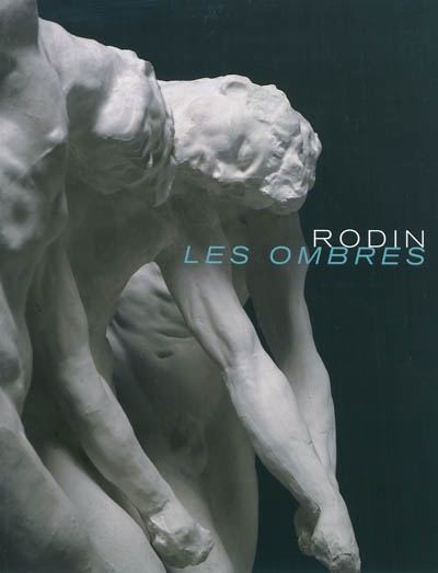 Rodin, les ombres