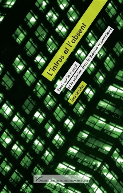L'intrus et l'absent : essai sur le travail et le salariat dans la théorie économique