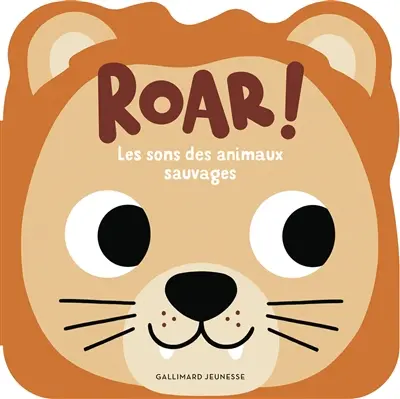 Roar ! : les sons des animaux sauvages