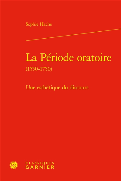 La période oratoire (1550-1750) : une esthétique du discours